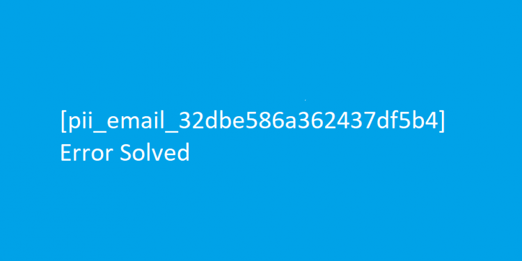 Fix [pii_email_32dbe586a362437df5b4] Error code in Mail